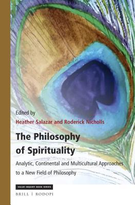 The Philosophy of Spirituality: Analytic, Continental and Multicultural Approaches to a New Field of Philosophy (ebook)