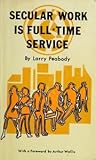 Secular Work is Full-time Service by Larry Peabody