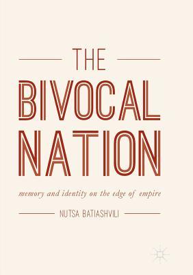 The Bivocal Nation: Memory and Identity on the Edge of Empire (Paperback)