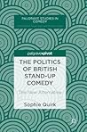 The Politics of British Stand-up Comedy: The New Alternative (Palgrave Studies in Comedy)