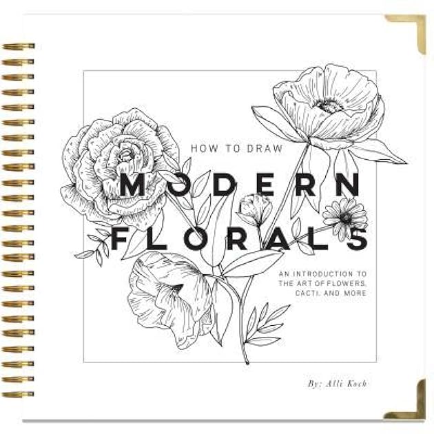 How To Draw Modern Florals: An Introduction To The Art of Flowers, Cacti, and More