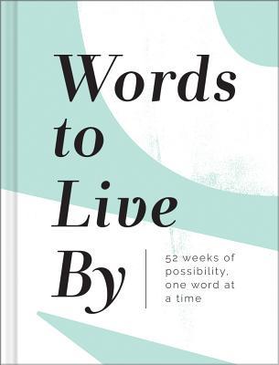 Words to Live by by Compendium: 52 Weeks of Possibility, One Word at a Time — a Guided Journal Filled with Uplifting Quotes and Thoughtful prompts to Stay Inspired Year-Round. (Hardcover)