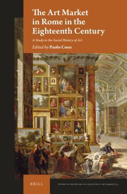 The Art Market in Rome in the Eighteenth Century: A Case Study on the Social History of Art (ebook)