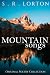 Mountain Songs by S.R. Lorton