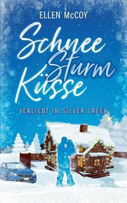 SchneeSturmKüsse (Verliebt in Silver Creek, #1)