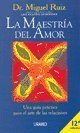 La maestria del amor by Miguel Ruiz