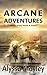 Arcane Adventures: Middle Grade Stories & Poems