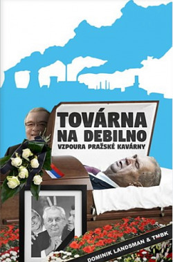 Továrna na debilno – Vzpoura pražské kavárny