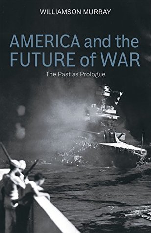 America and the Future of War: The Past as Prologue (Hardcover)