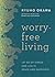 Worry-Free Living: Let Go o...