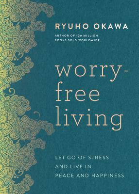 Worry-Free Living: Let Go of Stress and Live in Peace and Happiness (Hardcover)