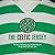 The Celtic Jersey: The Story of the Famous Green and White Hoops Told through Historic Match Worn Shirts