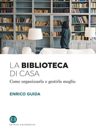 La biblioteca di casa. Come organizzarla e gestirla meglio (Paperback)