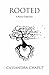 Rooted: A Poetry Collection