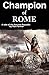Champion of Rome: A Tale of...