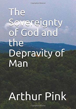 The Sovereignty of God and the Depravity of Man