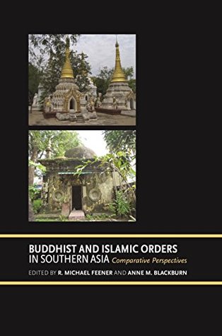 Buddhist and Islamic Orders in Southern Asia: Comparative Perspectives (Kindle Edition)