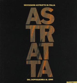 Astratta: Secessioni astratte in Italia dal dopoguerra al 1990