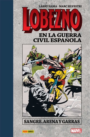 Lobezno en la guerra civil española: sangre, arena y garras