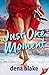 Just One Moment