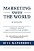 Marketing Saves The World: Stories about why capitalism works.