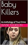 Baby Killers: An Anthology of True Crime