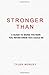 Stronger Than____________.: Be The Man You Were Created to Be