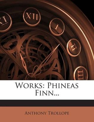 Works: Phineas Finn...