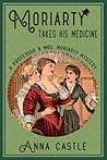 Moriarty Takes His Medicine by Anna Castle