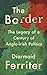 The Border: The Legacy of a...