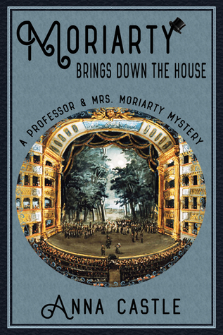 Moriarty Brings Down the House (A Professor & Mrs. Moriarty Mystery, #3)