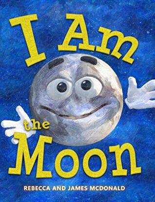 I Am the Moon: A Book About the Moon for Kids (I Am Learning: Educational Series for Kids)
