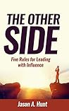 The Other Side: Five Rules for Leading With Influence