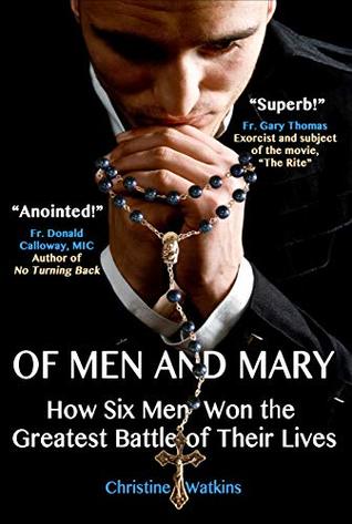 Of Men and Mary: How Six Men Won the Greatest Battle of Their Lives (Kindle Edition)