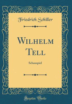 Wilhelm Tell: Schauspiel