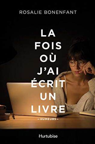 La fois où j'ai écrit un livre (French Edition)