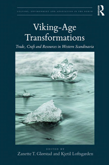 Viking-Age Transformations: Trade, Craft and Resources in Western Scandinavia (Culture, Environment and Adaptation in the North)