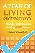 A Year of Living Productively: Weekly Experiments in Getting More Done