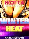 WINTER HEAT: Erotica For Women With Explicit Sex - Multi Author Bundle