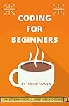 Coding for Thinkers: 2019 Learn To Code For Beginners Edition