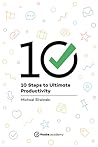 10 Steps to Ultimate Productivity by Michael Sliwinski