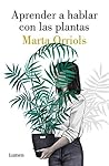 Aprender a hablar con las plantas by Marta Orriols