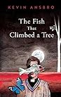The Fish That Climbed a Tree by Kevin Ansbro