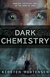 Dark Chemistry by Kirsten Mortensen