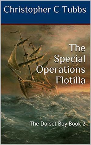 The Special Operations Flotilla (The Dorset Boy #2)