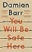 You Will Be Safe Here