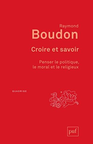 Croire et savoir: Penser le politique, le moral et le religieux (Quadrige) (French Edition)