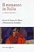 Il romanzo in Italia. Vol. ...