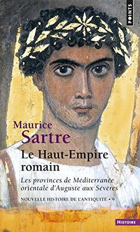 Haut-Empire Romain : Les Provinces de Méditerranée Orientale D'Auguste Aux Sévères (Pocket Book)