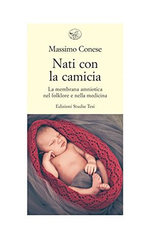 Nati con la camicia: La membrana amniotica nel folklore e nella medicina (Italian Edition)